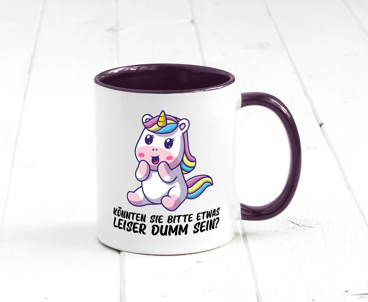 Bitte etwas leiser dumm sein | Dummheit süßes Einhorn Geschenk Humor Tasse