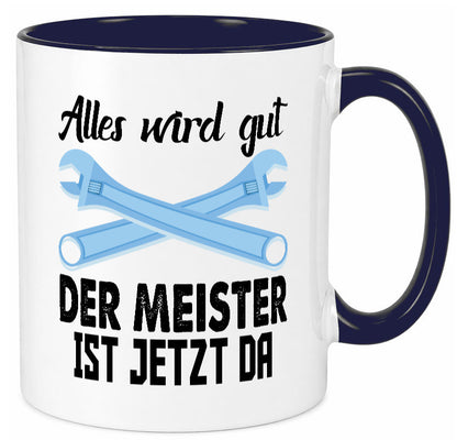 Alles wird gut der meister ist jetzt da | Klempner Humor Geschenkidee Tasse