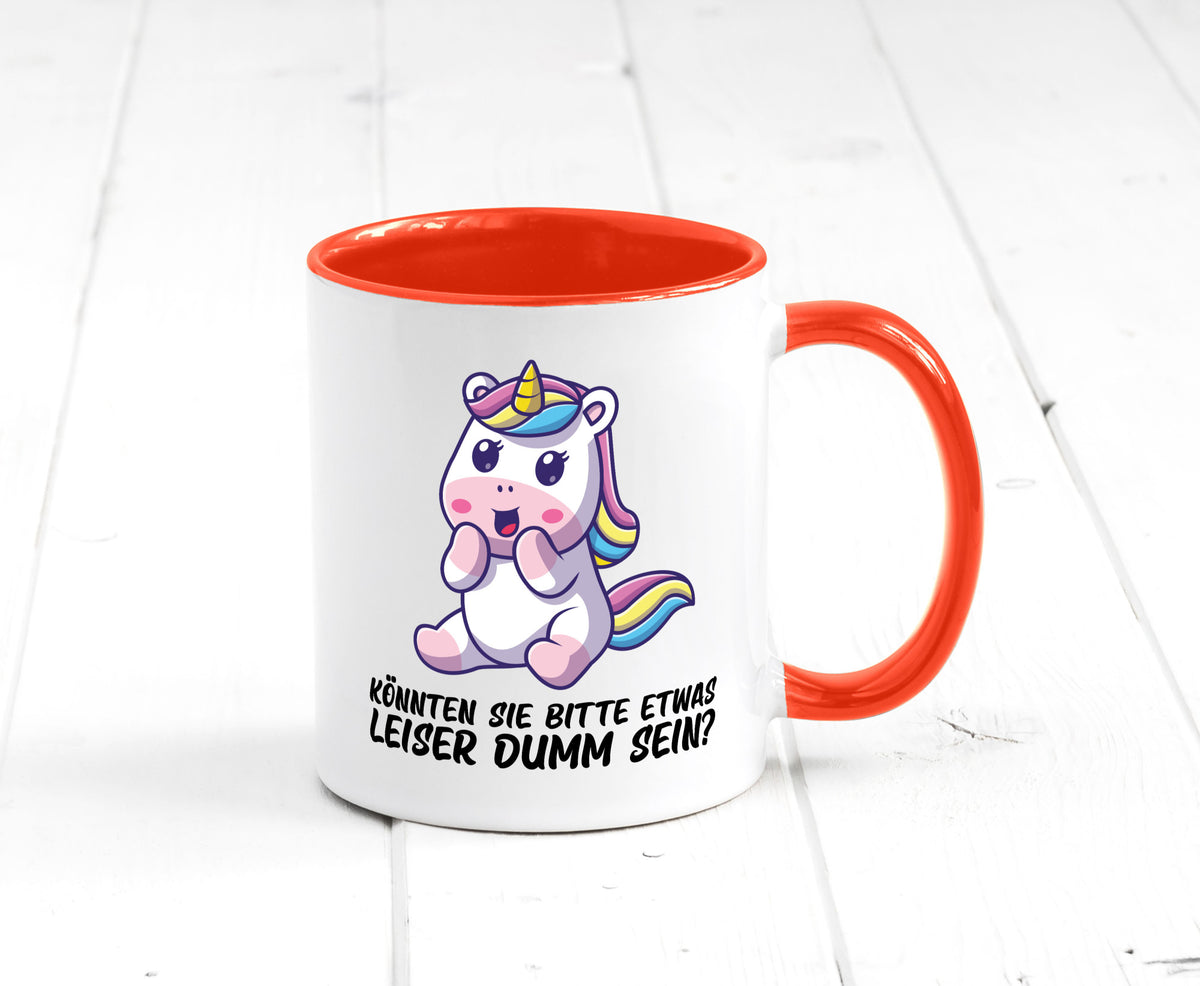 Bitte etwas leiser dumm sein | Dummheit süßes Einhorn Geschenk Humor Tasse