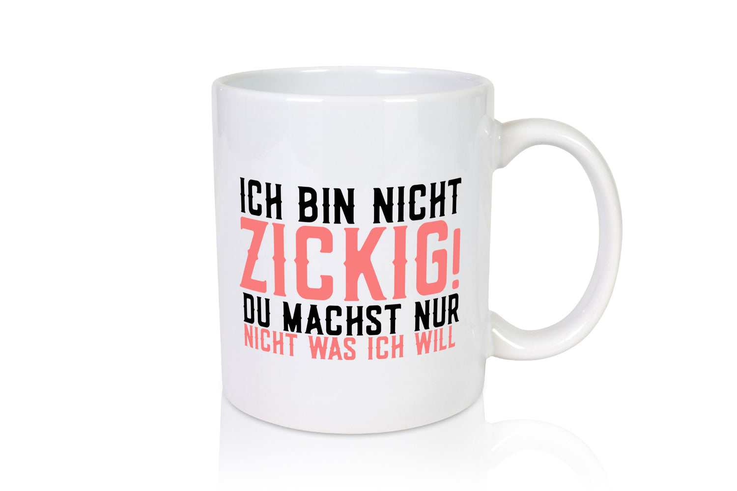 Ich bin nicht zickig | Diva Pubertät Mädchen Zicke Humor Geschenkidee Tasse