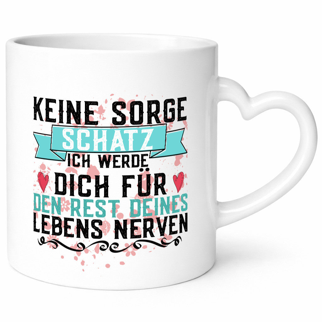 Keine sorge Schatz | ich nerve dich |Du bist meins für immer Geschenk Humor