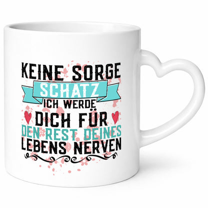 Keine sorge Schatz | ich nerve dich |Du bist meins für immer Geschenk Humor