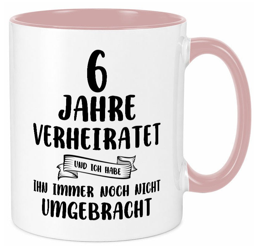 6 Jahre Verheiratet, immer noch am Leben! Humor Geschenkidee Tasse