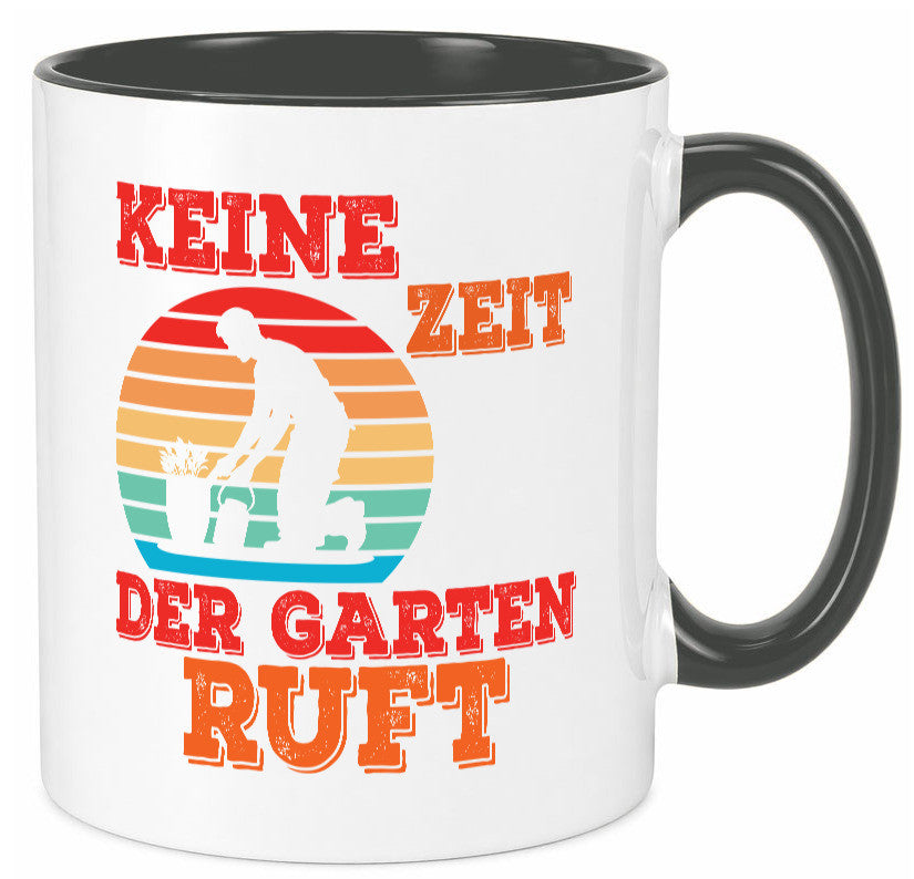 Keine Zeit der Garten ruft | Gärtnern Arbeit lustiger Spruch Geschenk Kollegen Tasse