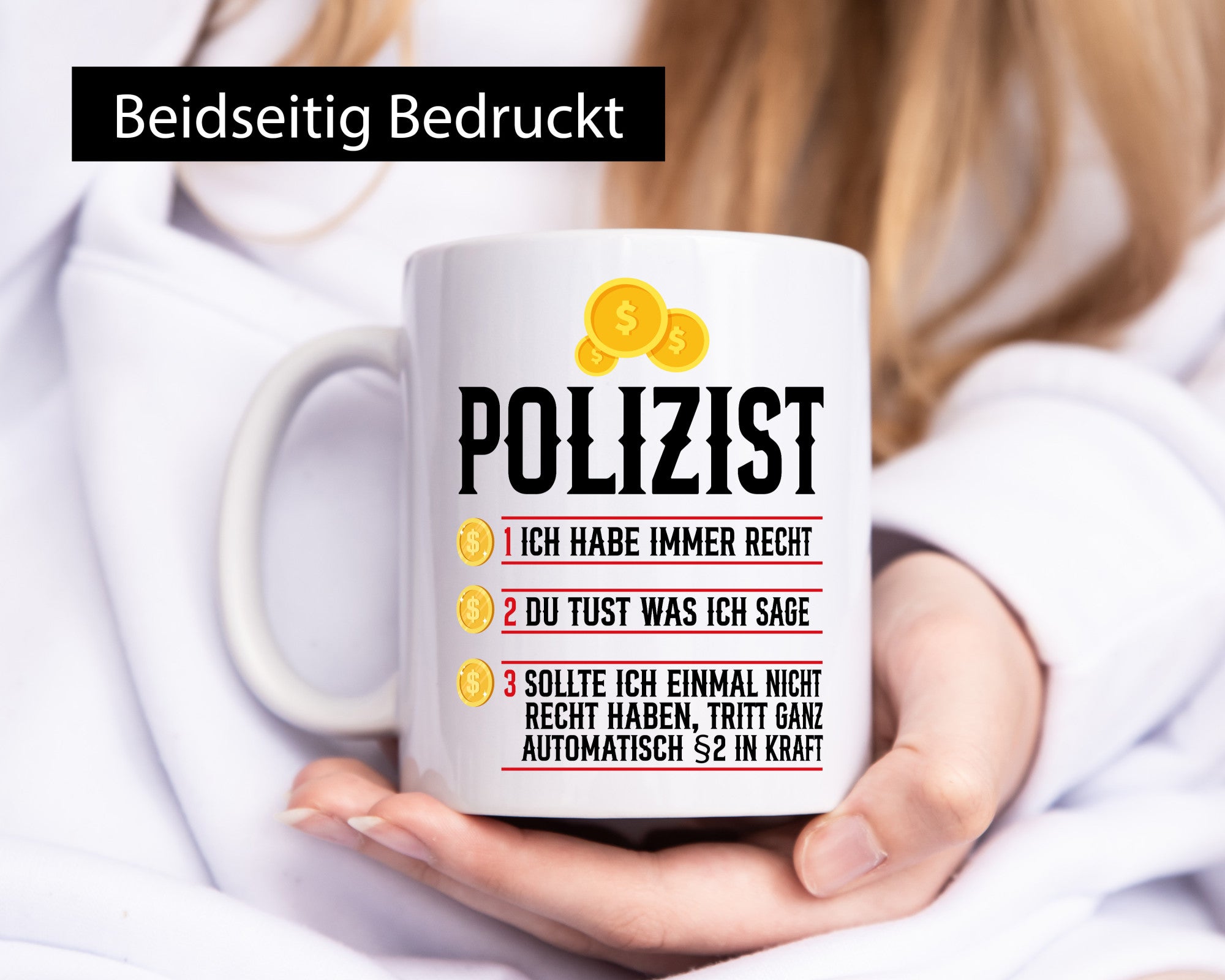 Polizist | Ich habe immer recht Polizei Humor Geschenkidee Tasse