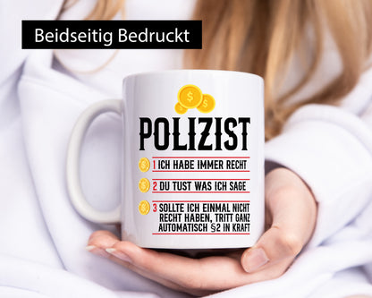 Polizist | Ich habe immer recht Polizei Humor Geschenkidee Tasse