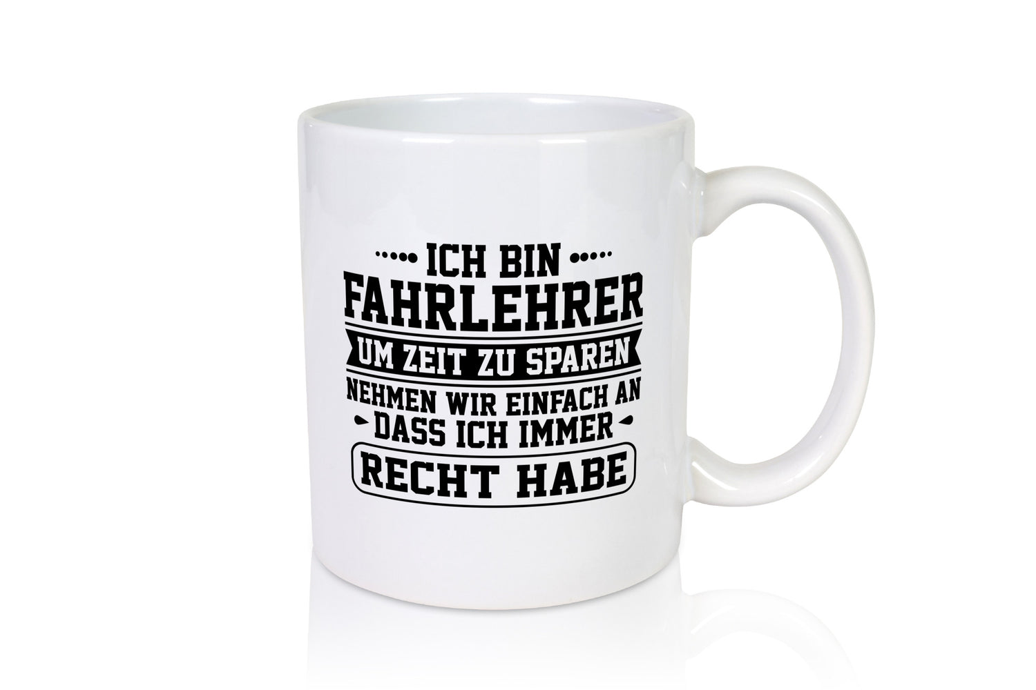 Fahrlehrer um Zeit zu sparen, hab immer Recht| Pünktchen Humor Geschenkidee