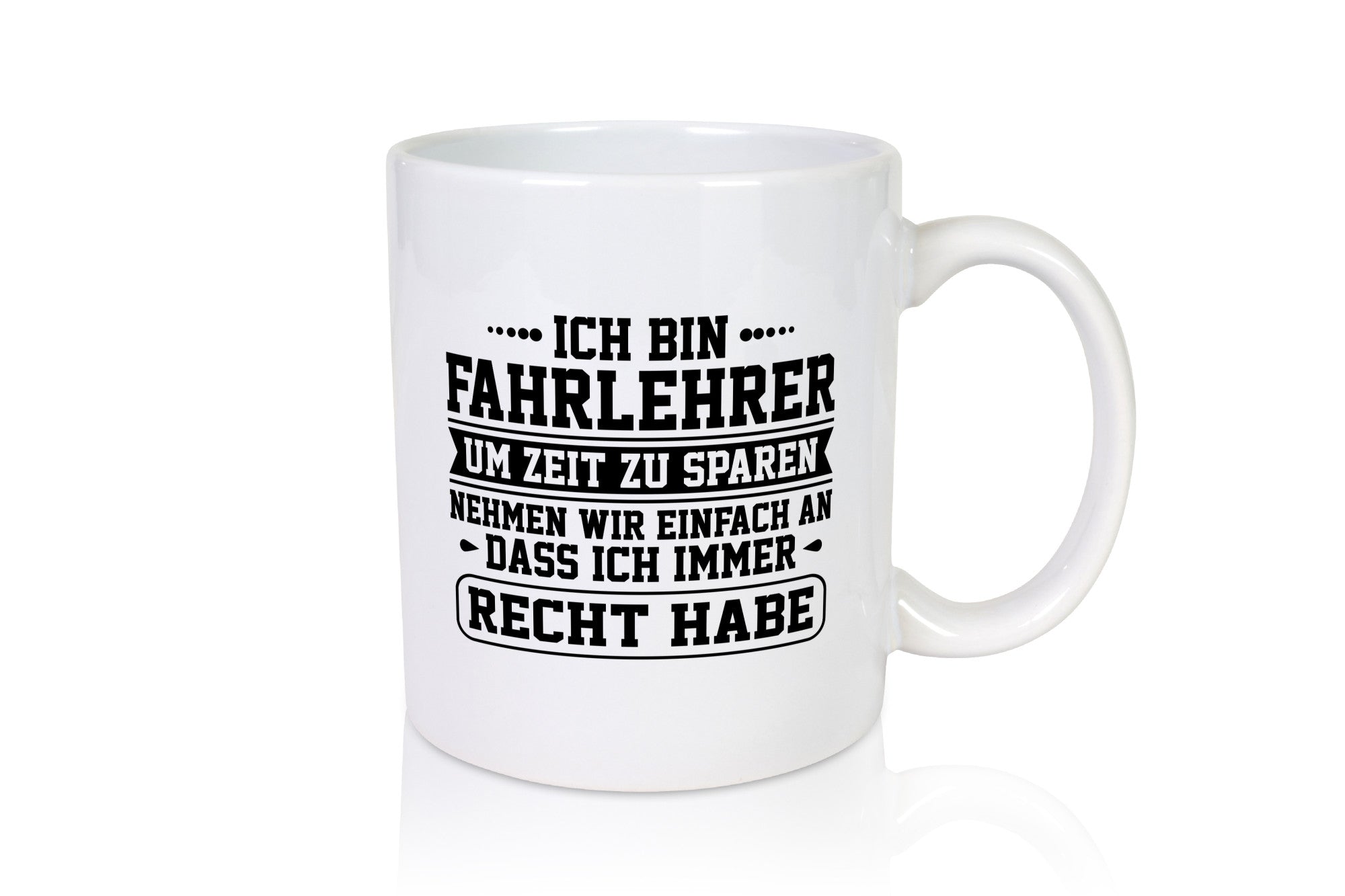 Fahrlehrer um Zeit zu sparen, hab immer Recht| Pünktchen Humor Geschenkidee