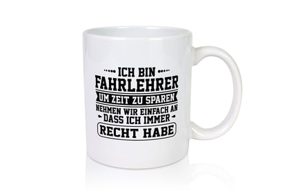 Fahrlehrer um Zeit zu sparen, hab immer Recht| Pünktchen Humor Geschenkidee