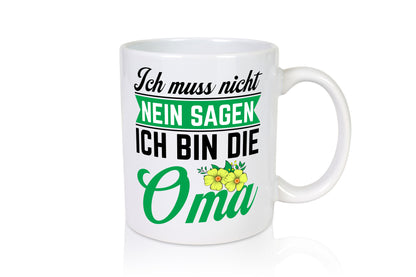 Ich bin die Oma | sagt nicht nein Großmutter Humor Familie Geschenkidee Tasse