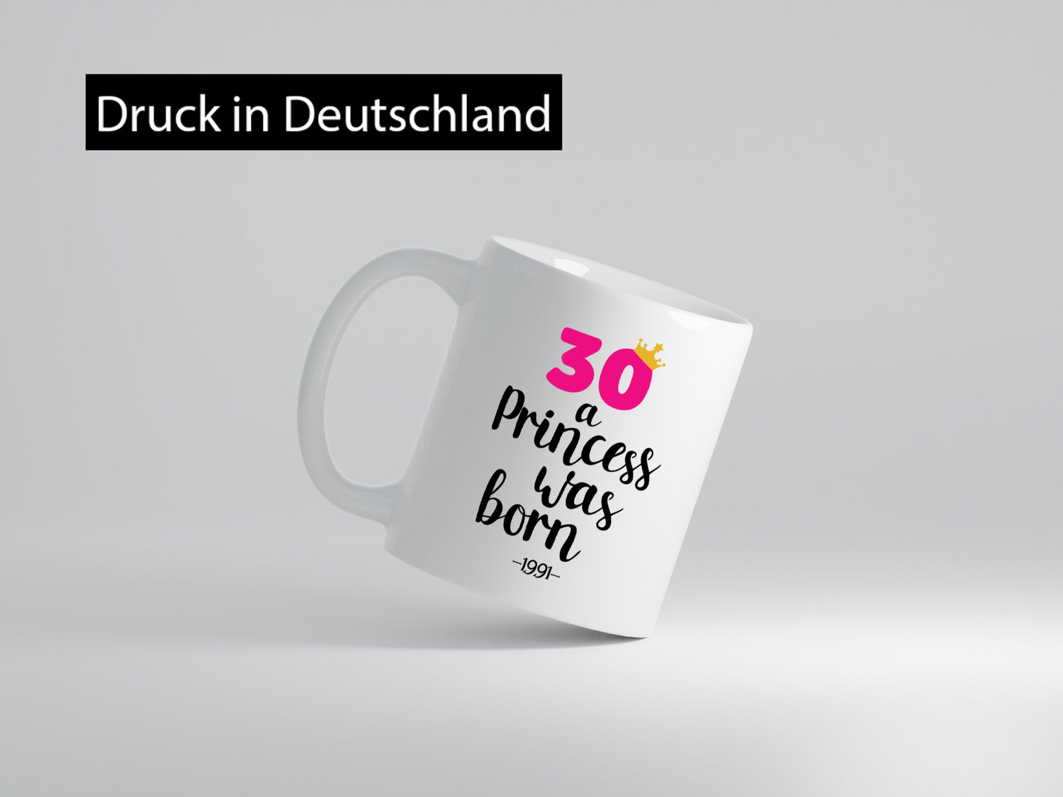 30 a Princess was born | Jahrgang 1991 lustig Humor Geschenkidee Geschenk Tasse
