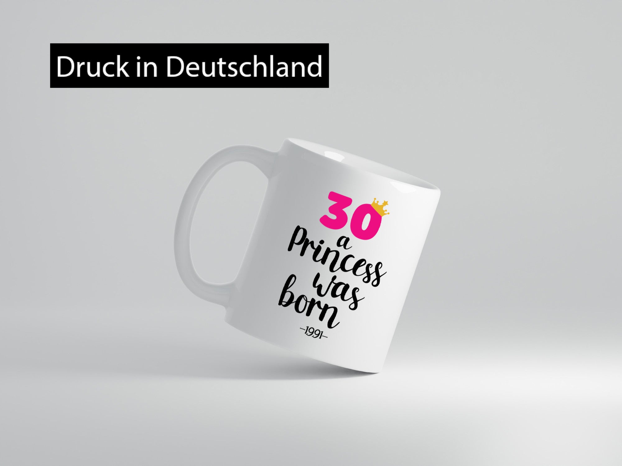 30 a Princess was born | Jahrgang 1991 lustig Humor Geschenkidee Geschenk Tasse