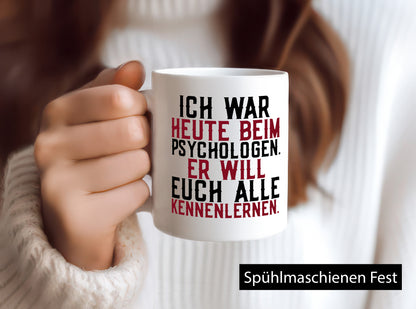 Ich war beim Psychologen | Therapie Sarkasmus Witz Geschenkidee Humor Tasse