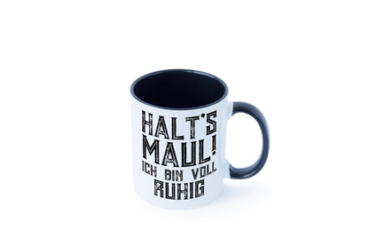 Halts maul ich bin voll ruhig | Nerv mich nicht Geschenk Humor Geschenkidee Tasse