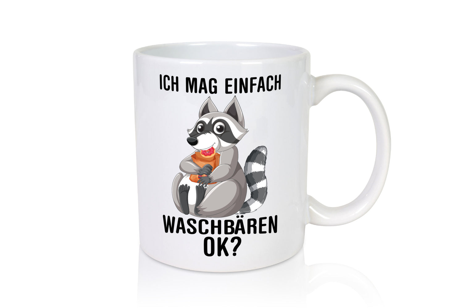 Ich mag Waschbären ok| Liebhaber Geschenkidee Humor Tasse