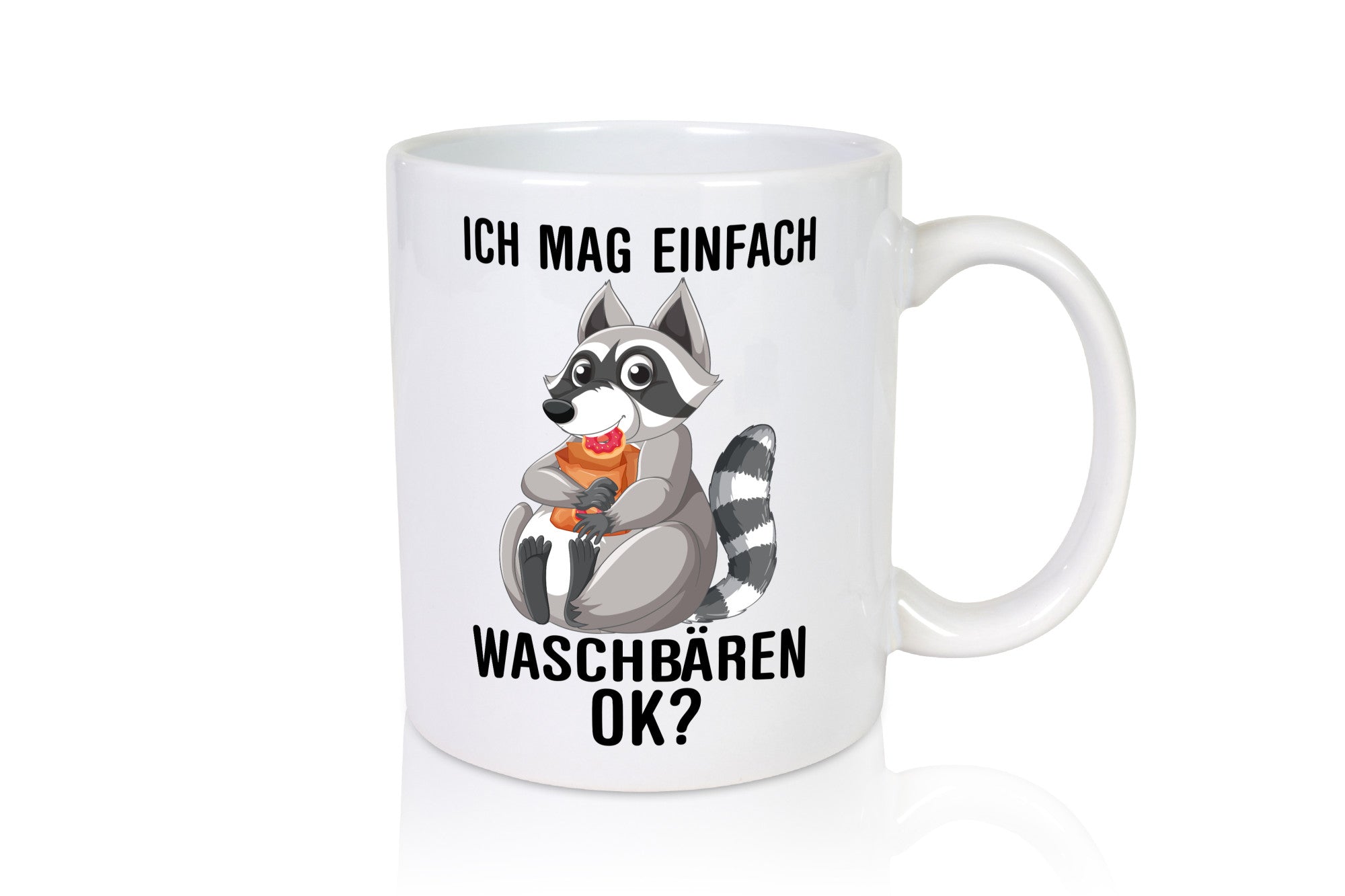 Ich mag Waschbären ok| Liebhaber Geschenkidee Humor Tasse