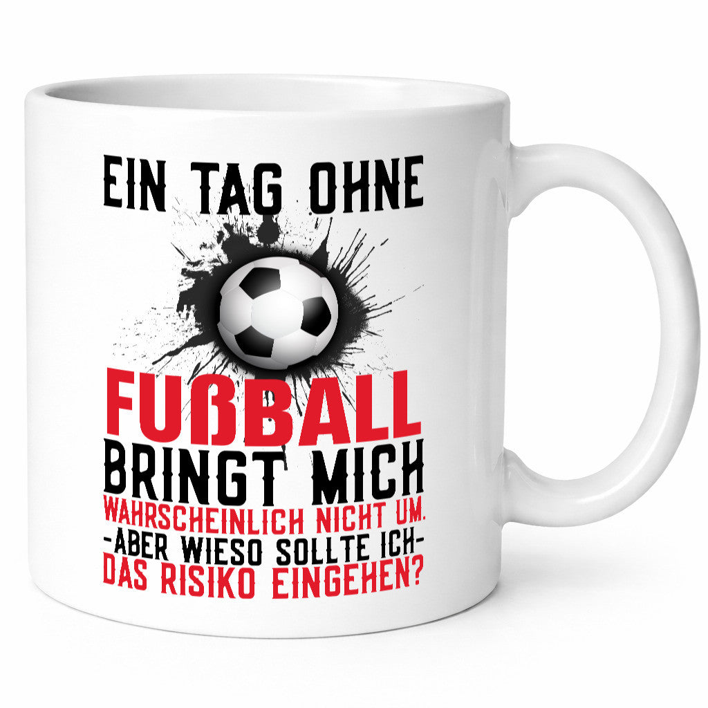 Tag ohne Fußball | Fußballfan Sport Kicker Trainer Humor Geschenkidee Tasse