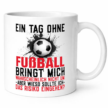 Tag ohne Fußball | Fußballfan Sport Kicker Trainer Humor Geschenkidee Tasse