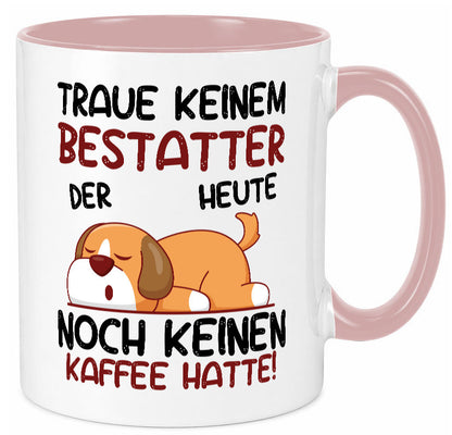 Traue keinem Bestatter | Bestattung Totengräber lustiger Spruch Geschenk Humor Tasse