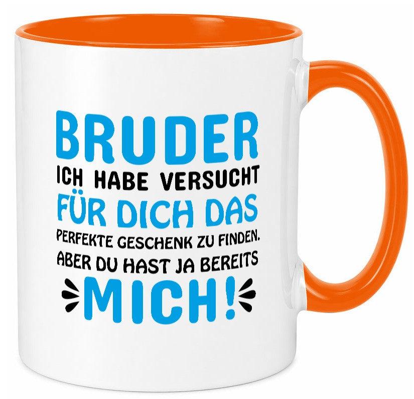 Bruder, du hast ja mich. lustiger Spruch Geschenk Humor Geschenkidee Tasse