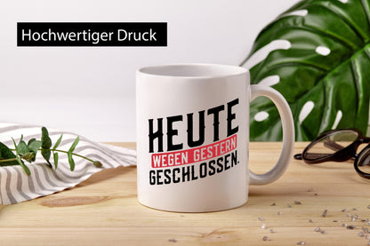 Heute wegen Gestern geschlossen lustiger Spruch Geschenk Humor Geschenkidee