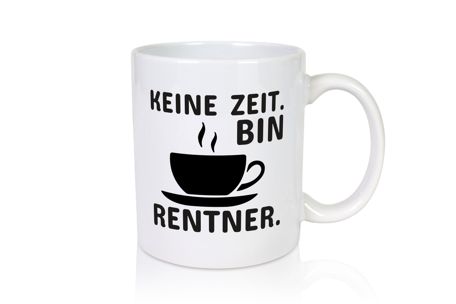 Keine Zeit | Rentner Tasse Rente Humor Ruhestand lustiger Spruch Geschenk