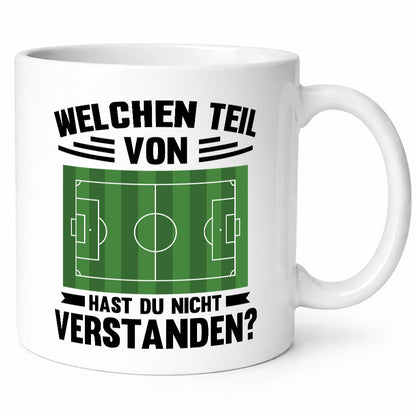 Welchen Teil hast du nicht verstanden | Fußball Humor Geschenkidee Tasse