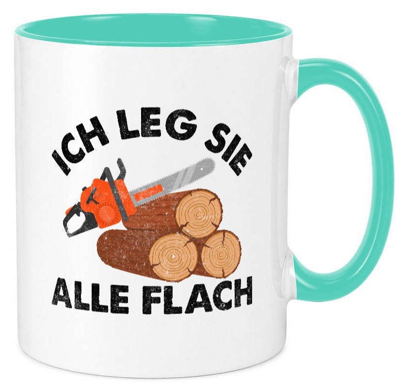 ich leg sie alle flach | Waldarbeiter holzfäller v2 Geschenkidee Arbeit Tasse