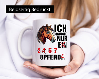 Ich brauche Pferde | Pferdeliebhaber Pony Humor Reiten Geschenkidee Tasse