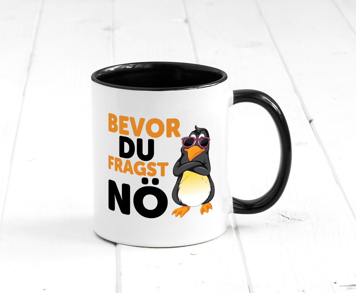Bevor du Fragst nö | Pinguin Sturkopf Humor Geschenkidee Tasse