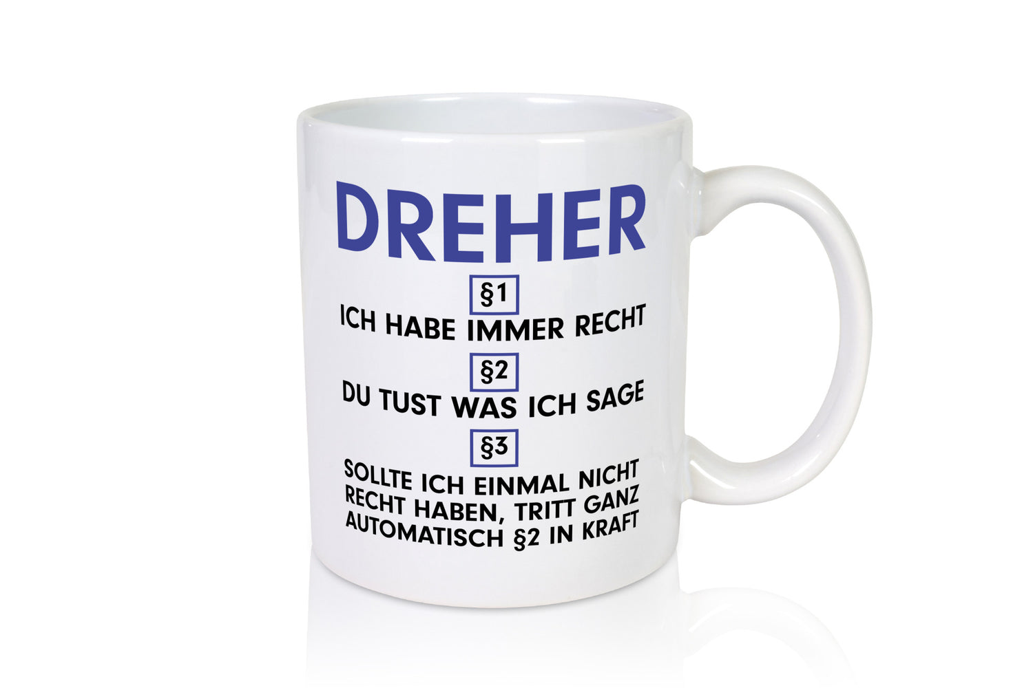 Ich habe immer Recht Dreher | Fräser v2 Humor Geschenkidee Tasse