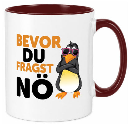 Bevor du Fragst nö | Pinguin Sturkopf Humor Geschenkidee Tasse