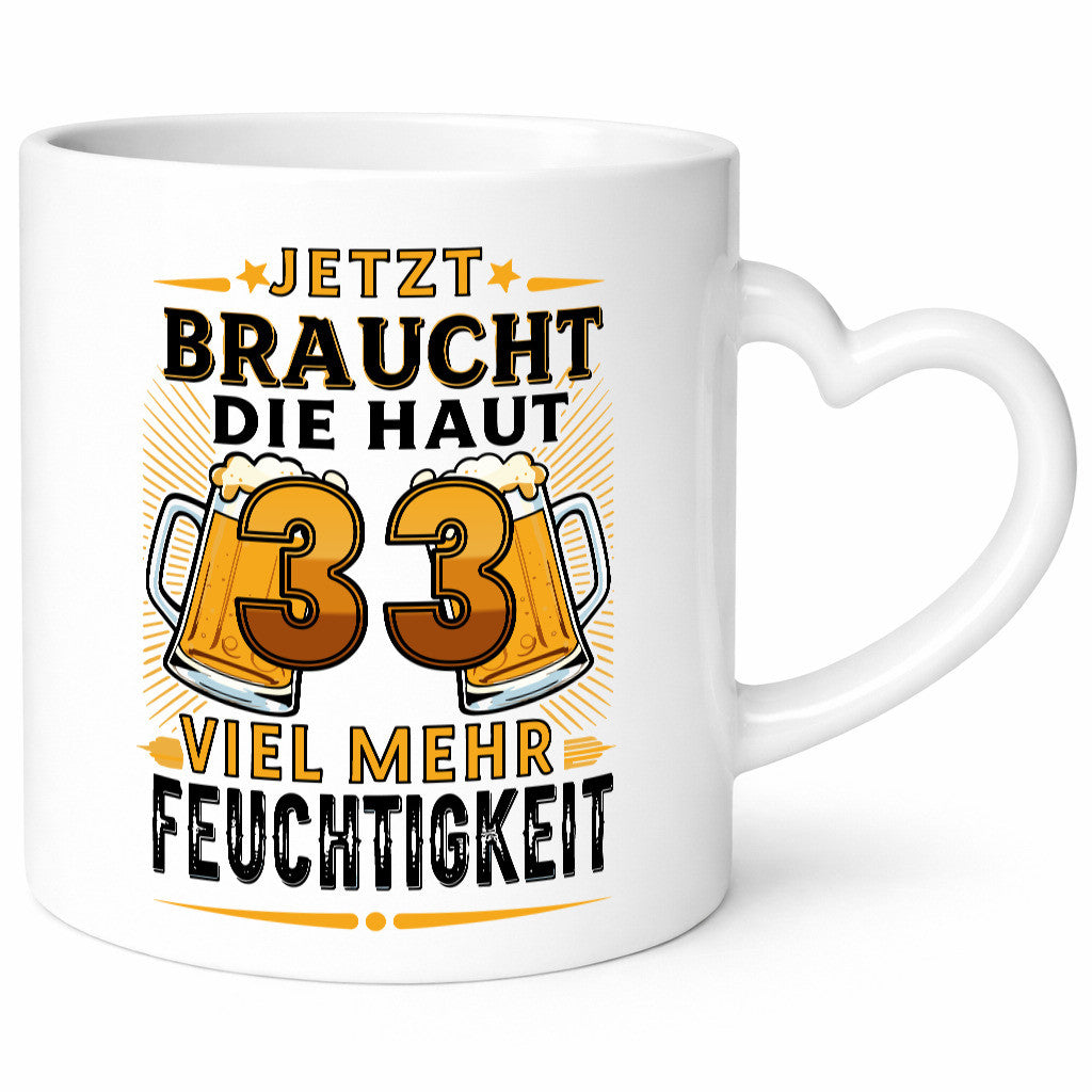 33 braucht die haut mehr Feuchtigkeit | 33. Geburtstag Humor Geschenkidee Tasse