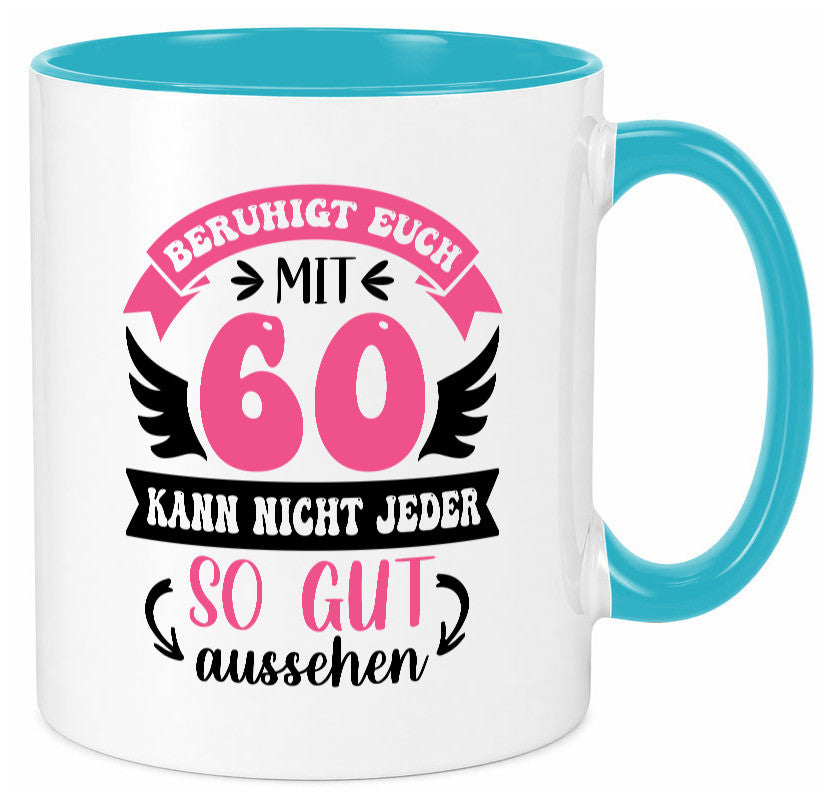 Beruhigt euch mit 60 kann nicht jeder so gut aussehen Geschenkidee Humor Tasse