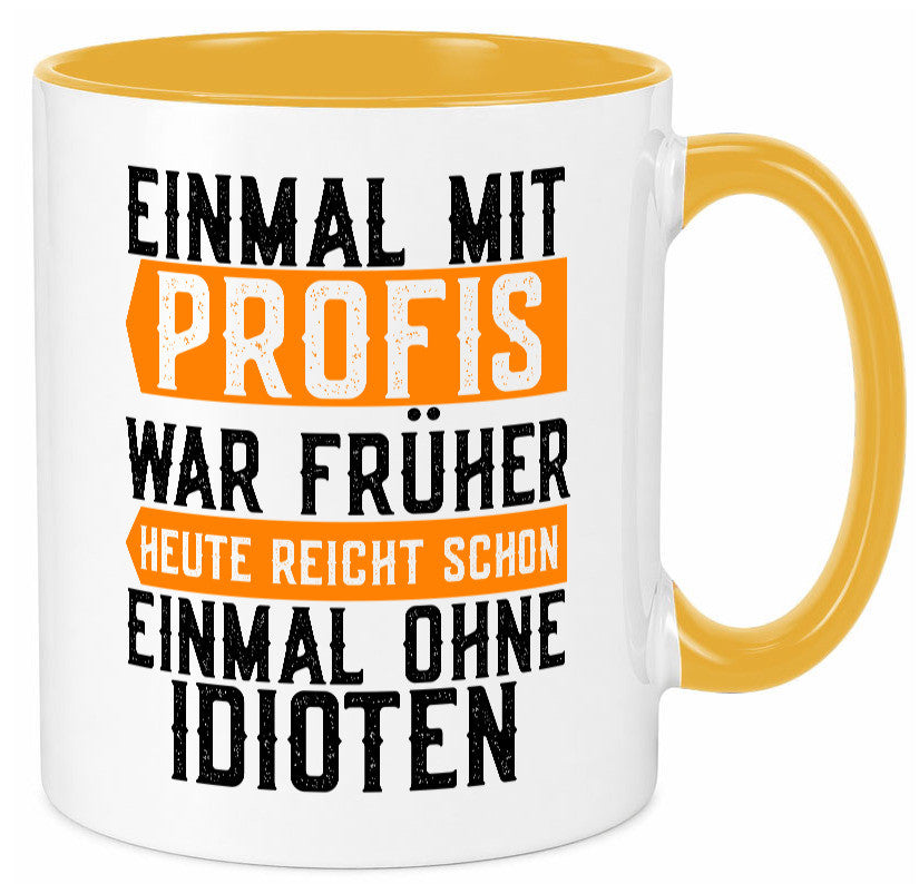 Einmal mit Profis | Arbeit witziger Spruch Kollegen lustiger Geschenk Büro Tasse