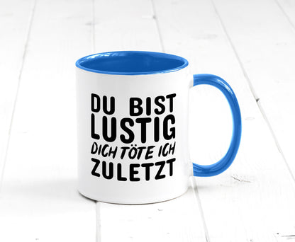 Du bist lustig Humor Geschenkidee Tasse