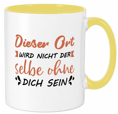 Der Ort wird nicht selbe ohne dich sein | Vermisse Humor Geschenkidee Tasse