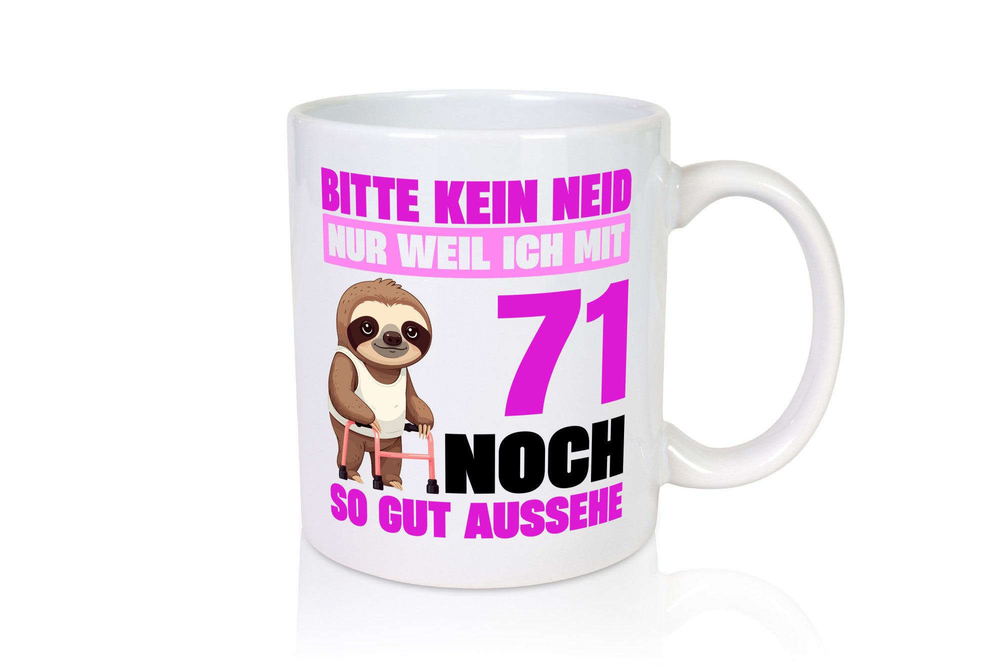 71. Geburtstag | Bitte kein neid Faultier 71 Jahre Humor Geschenkidee Tasse