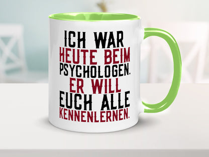 Ich war beim Psychologen | Therapie Sarkasmus Witz Geschenkidee Humor Tasse