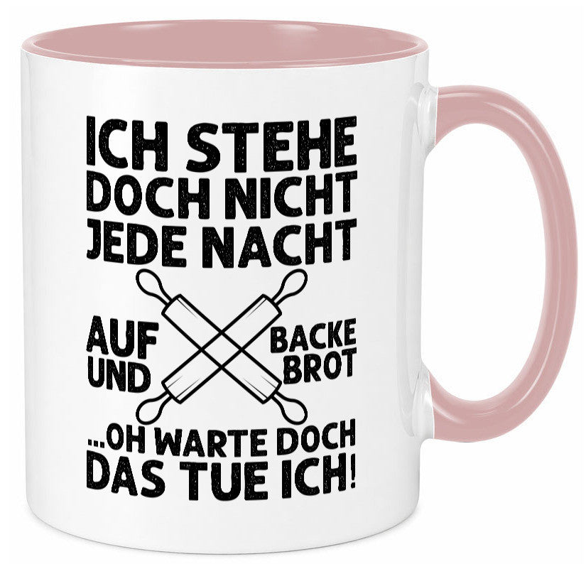 Jeden morgen aufstehen und Brot backen | Bäcker lustiger Spruch Geschenk Humor Tasse