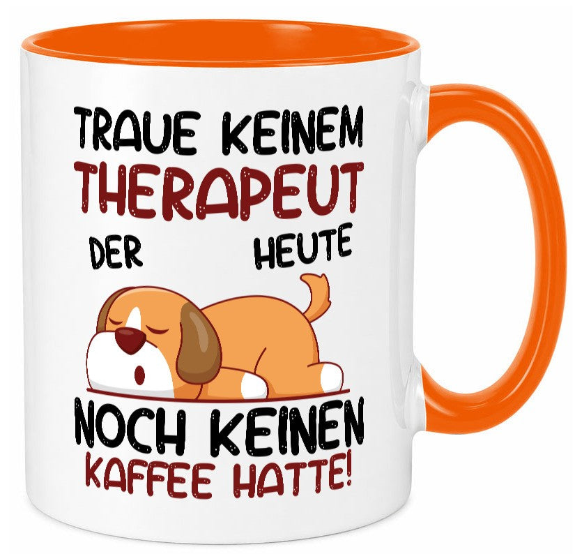 Traue keinem Therapeut | Psychotherapie Therapie lustig Humor Geschenkidee Tasse