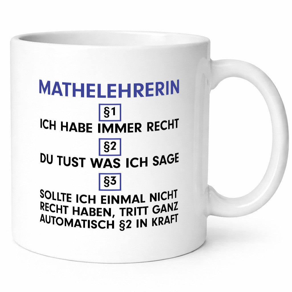 Ich habe immer Recht Mathelehrerin | Lehrer Mathe v2 Humor Geschenkidee Tasse