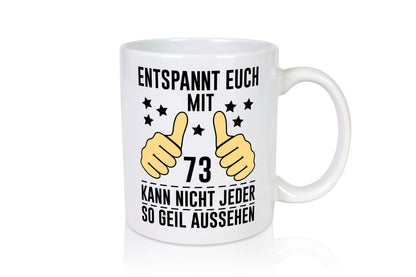 73. Geburtstag | 73 Jahre Geil aussehen Entspannt euch v2 Geschenkidee Humor