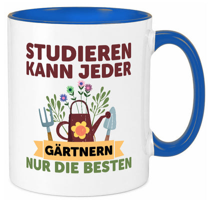 Studieren kann jeder | Gärtnern nur die Besten Garten lustig Humor Geschenkidee Tasse