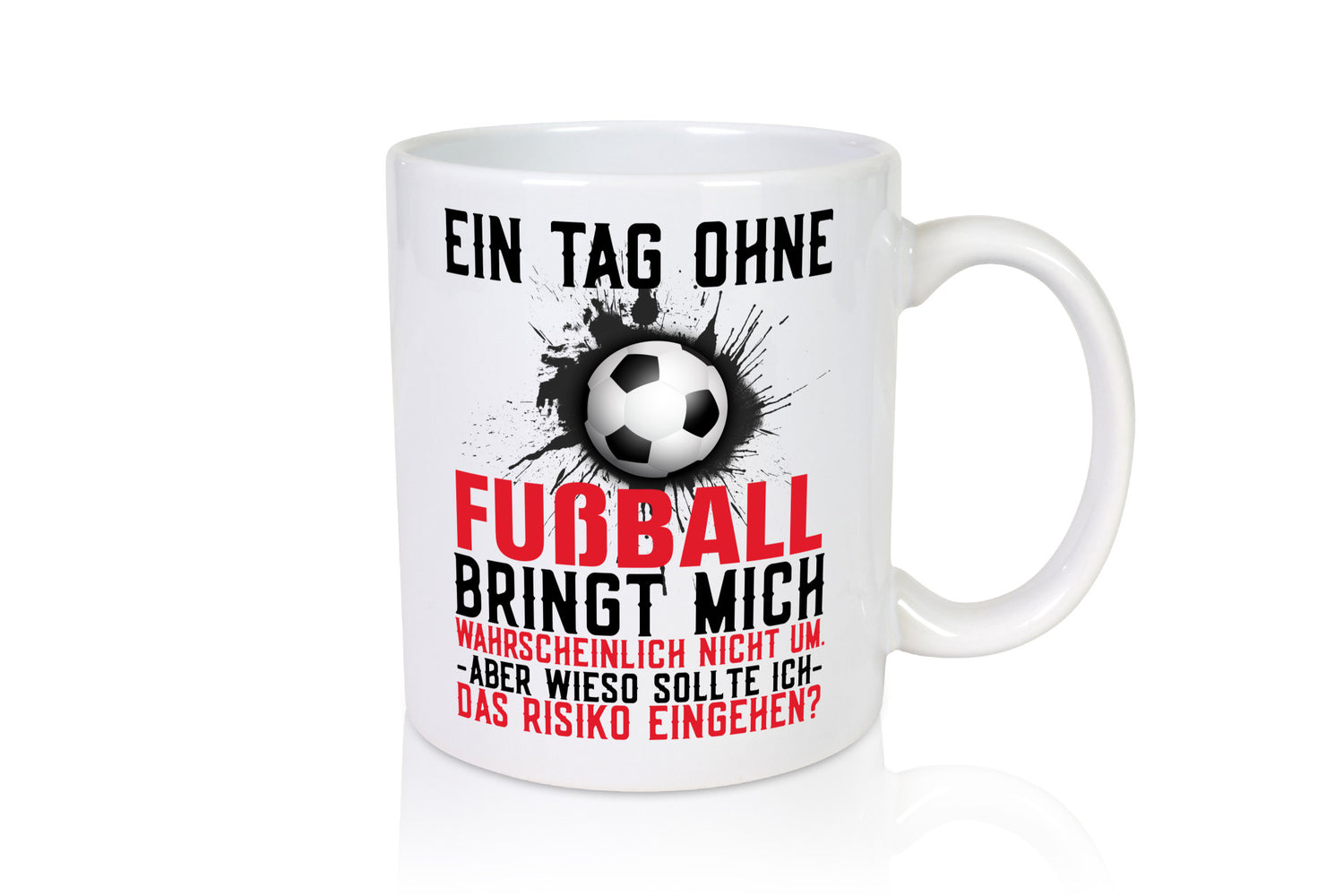 Tag ohne Fußball | Fußballfan Sport Kicker Trainer Humor Geschenkidee Tasse