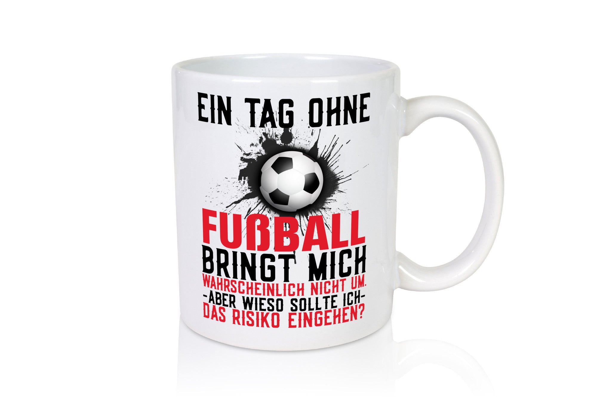 Tag ohne Fußball | Fußballfan Sport Kicker Trainer Humor Geschenkidee Tasse