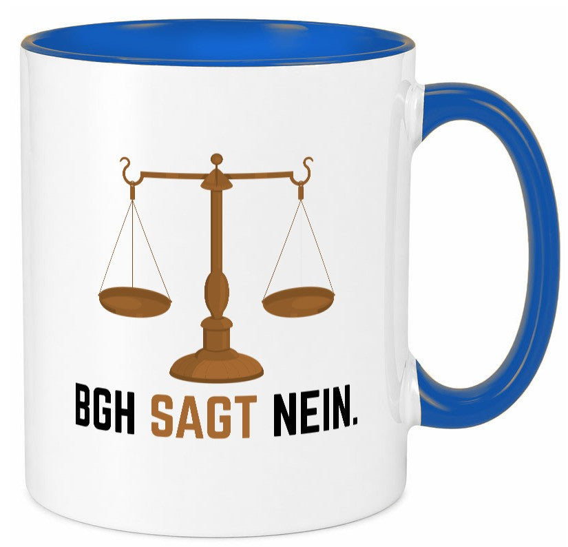BGH sagt nein | Wage Geschenk Humor Geschenkidee lustiger Spruch Tasse