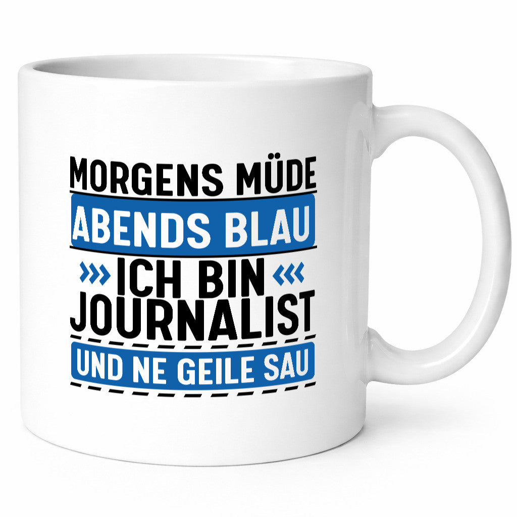 Morgens Müde Abends Blau ich bin Journalist und ne geile sau lustiger Spruch