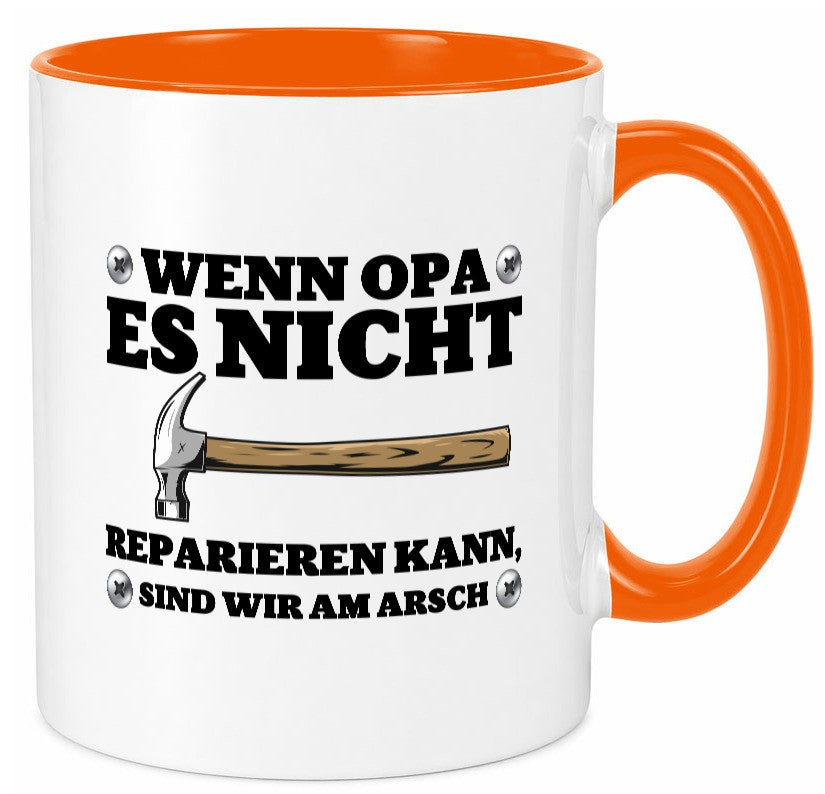 Wenn Opa es nicht reparieren kann, sind am Arsch | Hammer lustiger Spruch Tasse