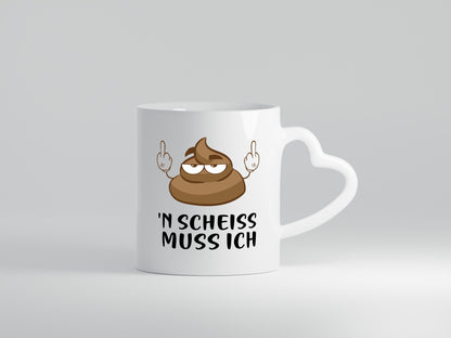 n Scheiss muss ich v2 Geschenk Humor Geschenkidee lustiger Spruch Tasse